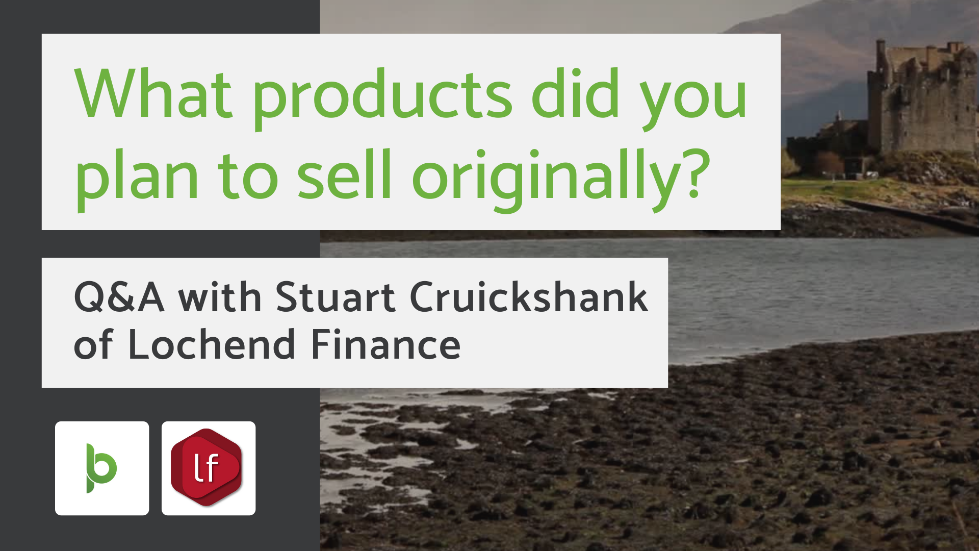 Q&A with Stuart Cruickshank | What Products did you Plan to Sell Originally?